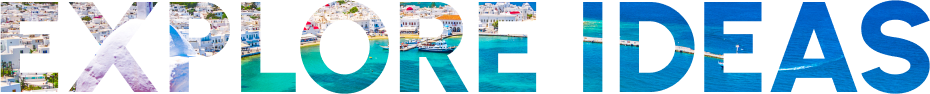 EXPLORE IDEAS